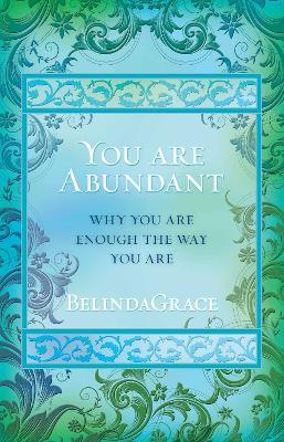 You Are Abundant: Why you are enough the way you are