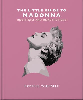 The Little Guide to Madonna: Express yourself