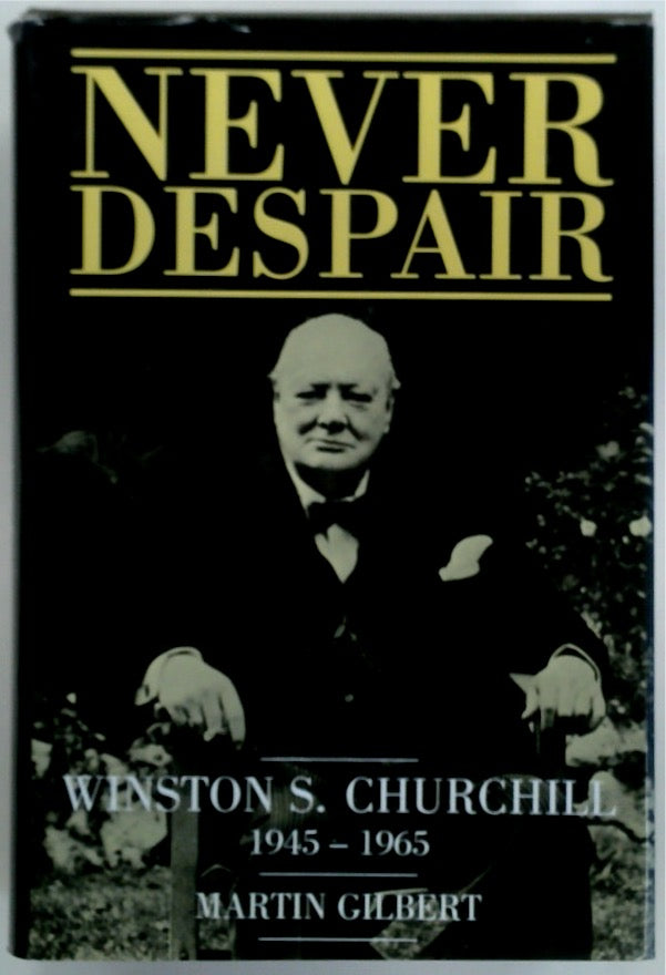 Winston S. Churchill: Never Despair 1945-1965