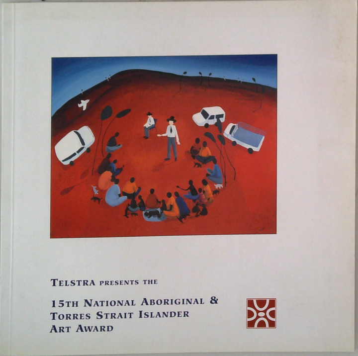 TELSTRA Presents the 15th National Aboriginal & Torres Strait Islander Art Award, 1998