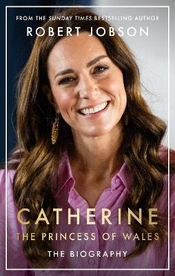Catherine, the Princess of Wales: The Biography: THE INSTANT SUNDAY