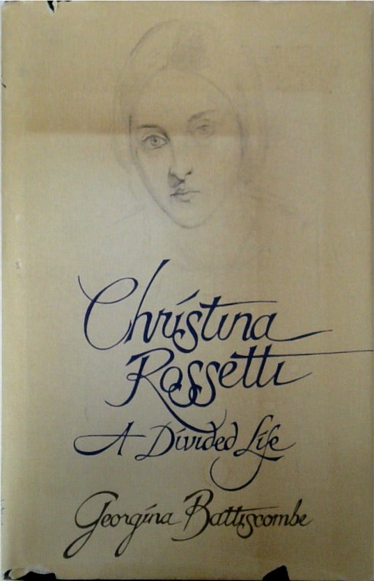 Christina Rossetti: A Divided Life