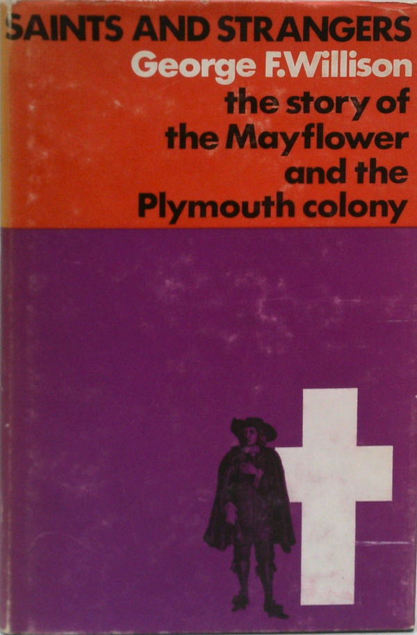 Saints And Strangers: The Story Of The Mayflower And The Plymouth Colony
