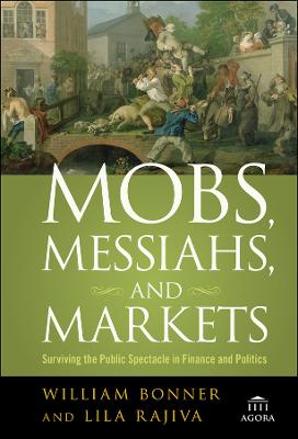 Mobs, Messiahs, and Markets: Surviving the Public Spectacle in Finance