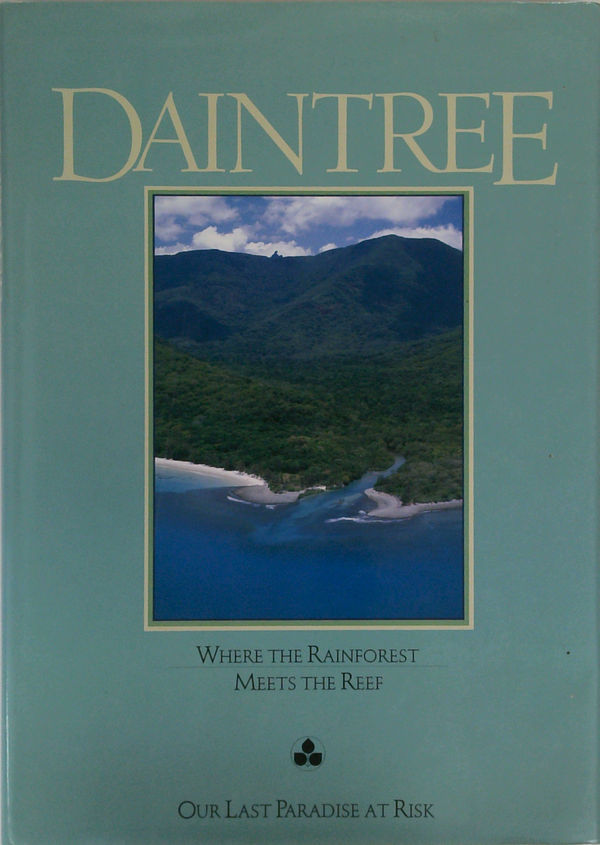 Daintree: Where The Rainforest Meets The Reef; Our Last Paradise At Risk