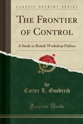 The Frontier of Control: A Study in British Workshop Politics (Classic