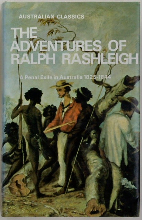 The Adventures of Ralph Rashleigh: A Penal Exile in Australia 1825-1844