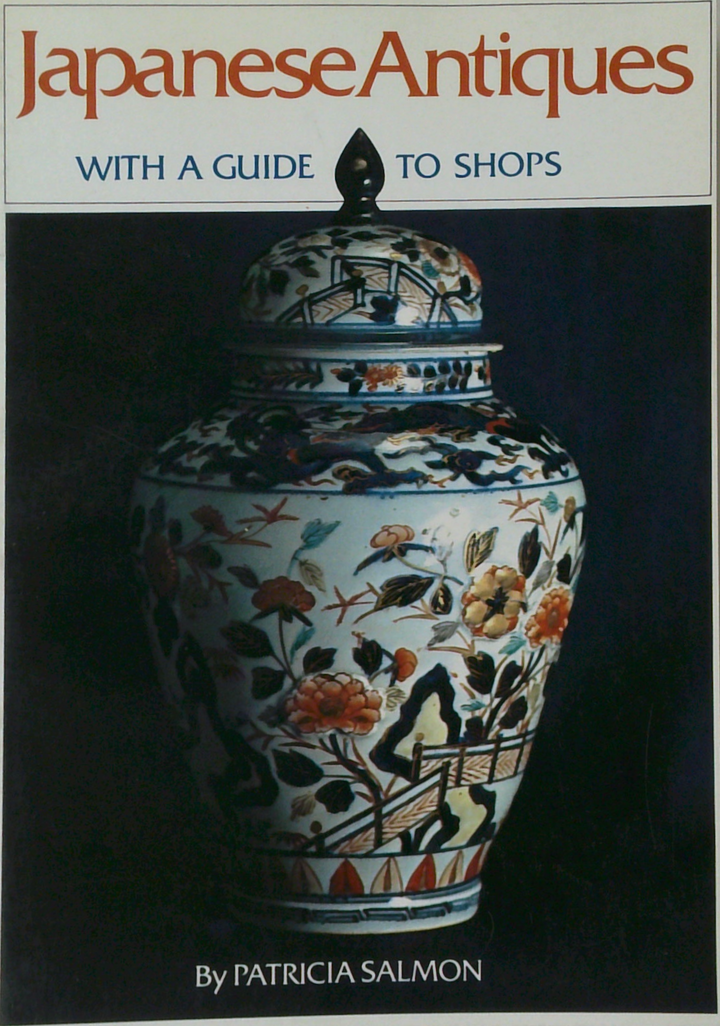 Japanese Antiques: With A Guide To Shops
