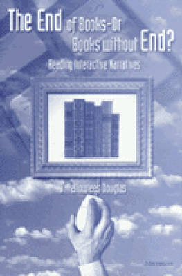 The End of Books--or Books Without End?: Reading Interactive