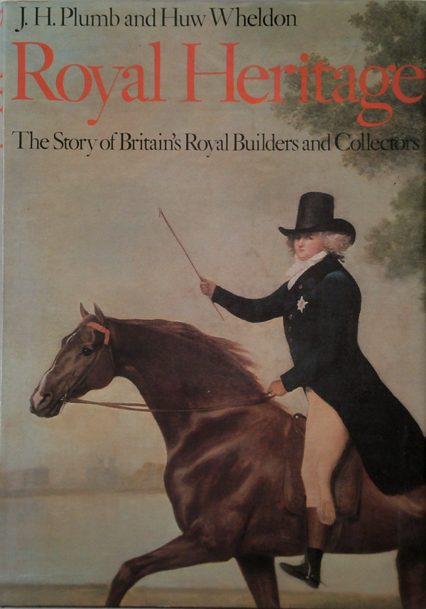 Royal Heritage: The Story Of Britain's Royal Builders And Collectors