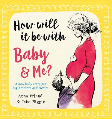 How Will It Be with Baby and Me? A new baby story for big brothers and