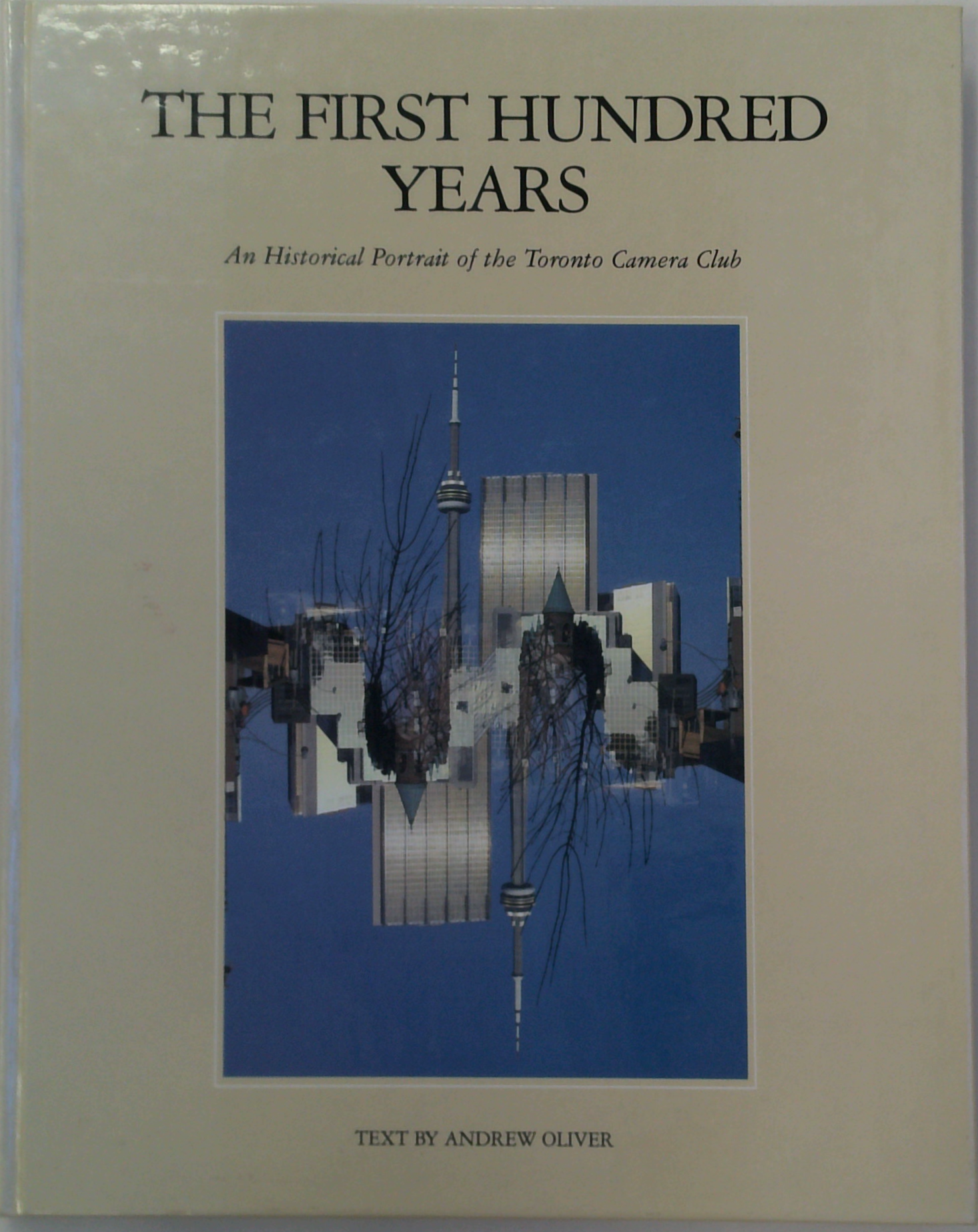 The First Hundred Years: An Historical Portrait Of The Toronto Camera ...