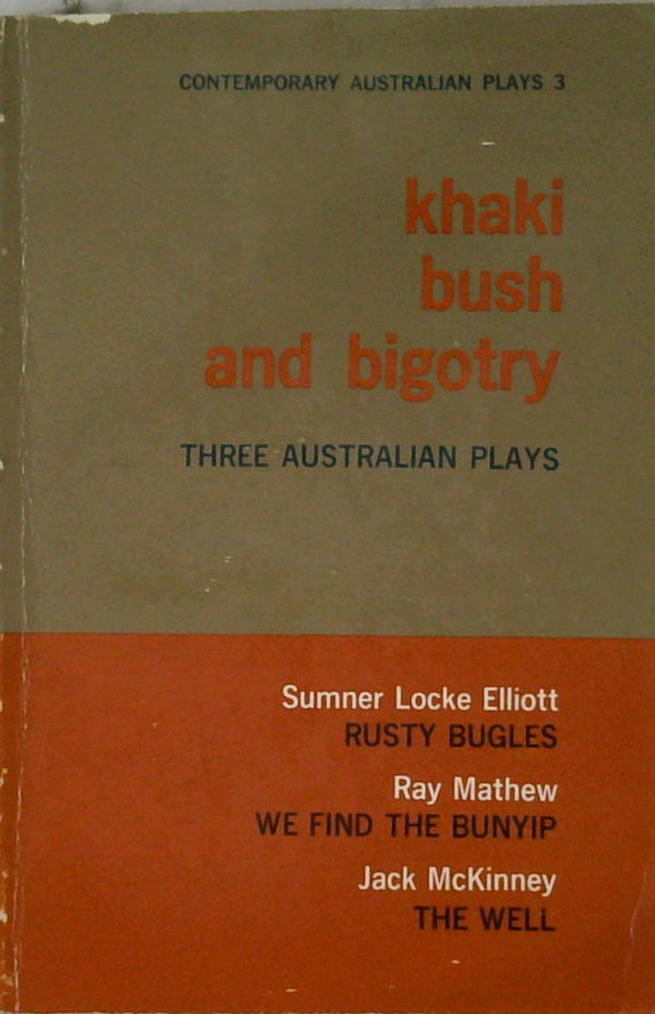 Khaki Bush And Bigotry: Three Australian Plays