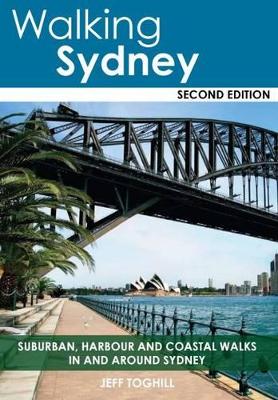Walking Sydney: Over 20 Original Walks in and Around Sydney