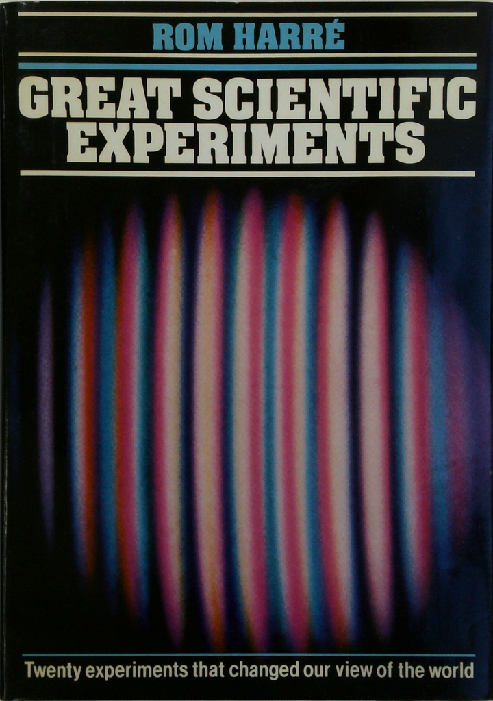 Great Scientific Experiments: Twenty Experiments That Changed Our View Of The World