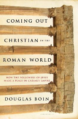 Coming Out Christian in the Roman World: How the Followers of Jesus