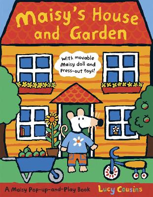 Maisy's House and Garden: A Maisy Pop-up-and-Play Book: A fold-out