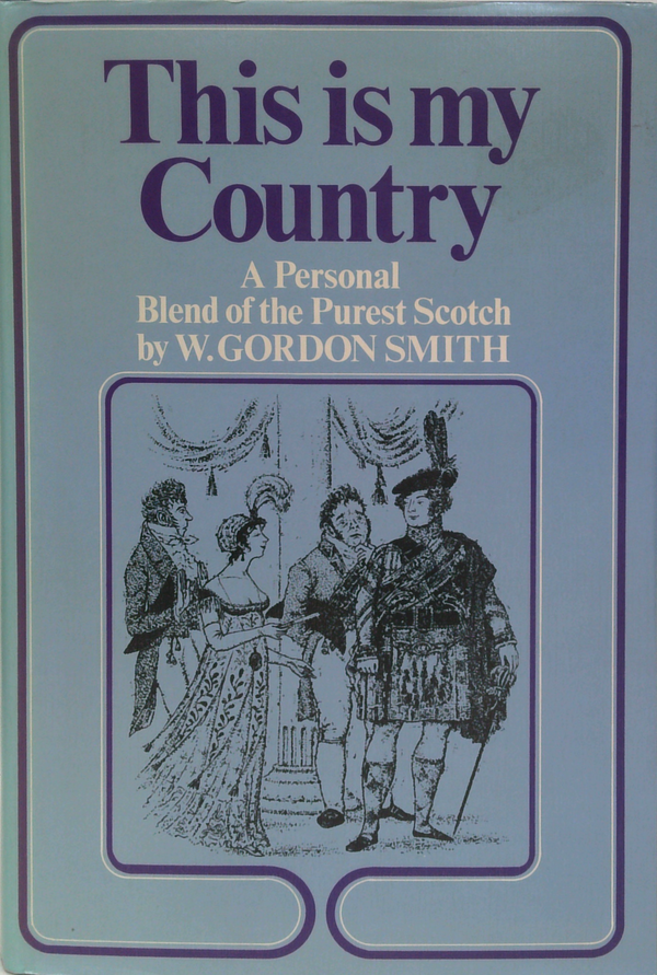 This Is My Country: A Personal Blend Of The Purest Scotch