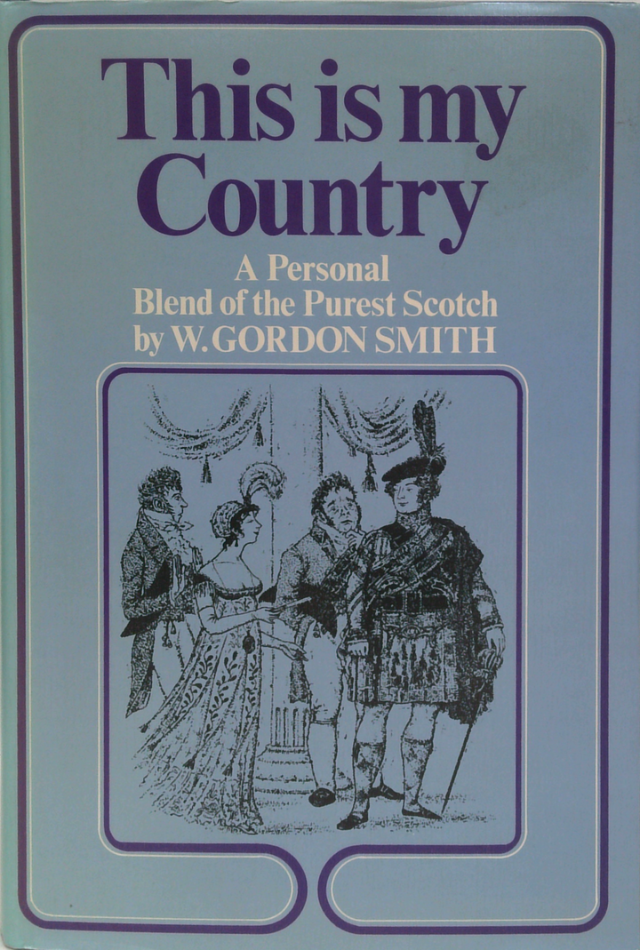 This Is My Country: A Personal Blend Of The Purest Scotch