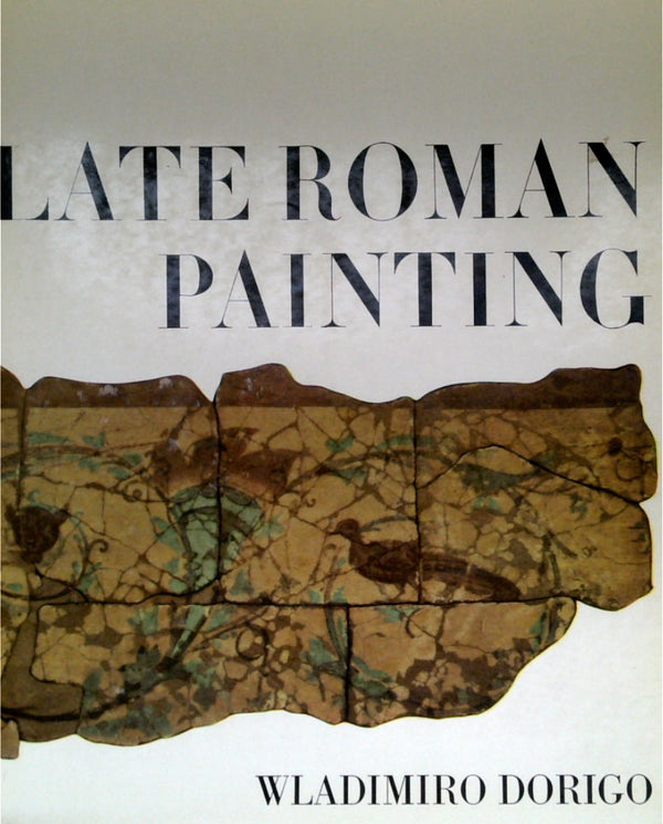 Late Roman Painting: A Study of Pictorial Records, 30 BC-AD 500