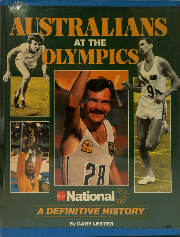 Australians At The Olympics: A Definitive History