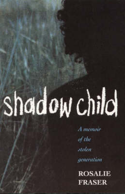 Shadow Child: A Memoir of the Stolen Generation