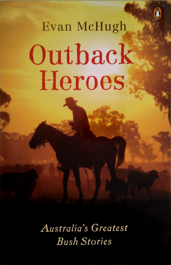 Outback Heroes: Australia's Greatest Bush Stories