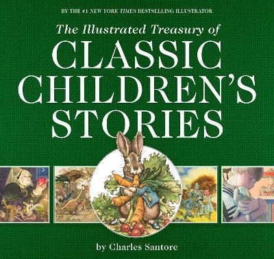 The Illustrated Treasury of Classic Children's Stories: Featuring the