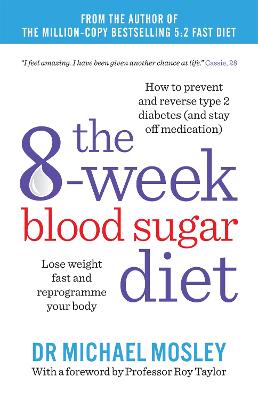 The 8-Week Blood Sugar Diet: Lose weight fast and reprogramme your