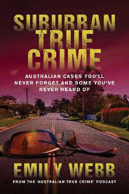 Suburban True Crime: Australian cases you'll never forget and some