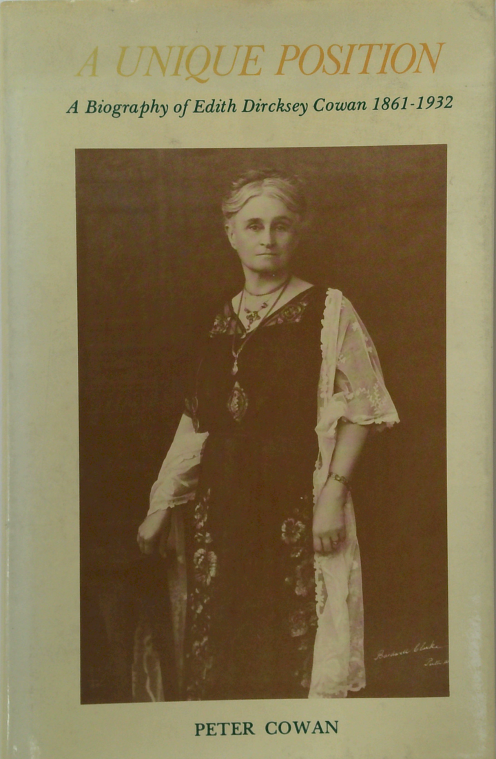 A Unique Position: A Biography Of Edith Dircksey Cowan 1861-1932