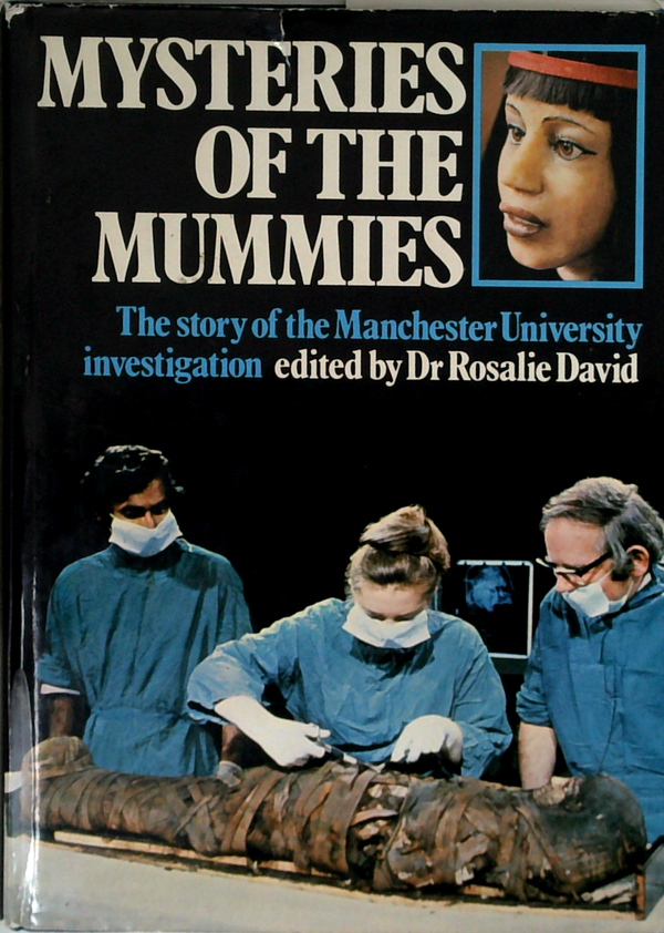 Mysteries Of The Mummies: The Story Of The Manchester University Investigation