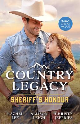 Country Legacy: Sheriff's Honour/The Lawman Lassoes A Family/Sarah And