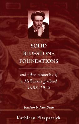 Solid Bluestone Foundations: And Other Memories of a Melbourne