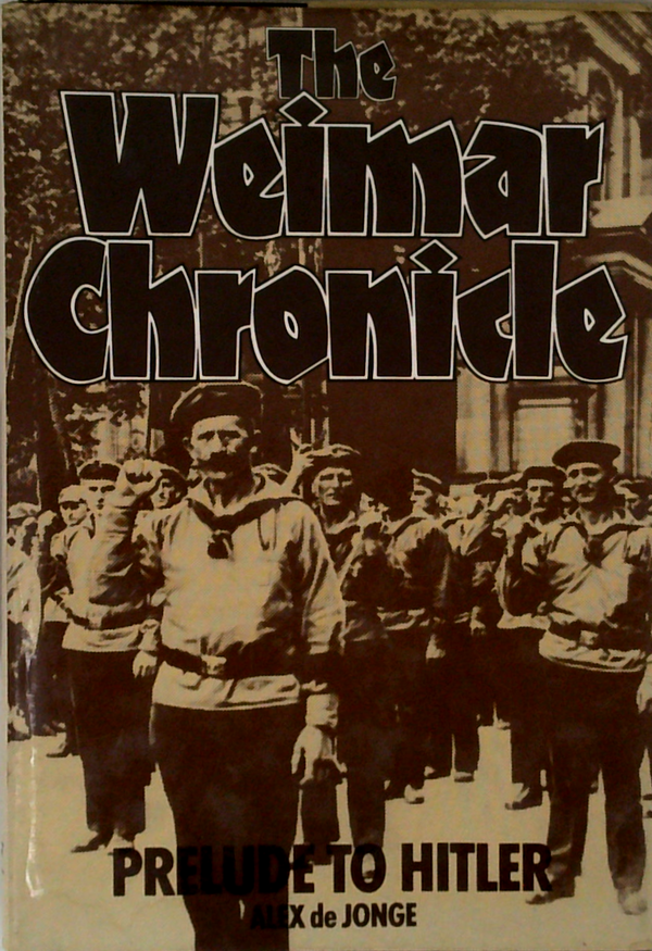 The Weimar Chronicle: Prelude To Hitler