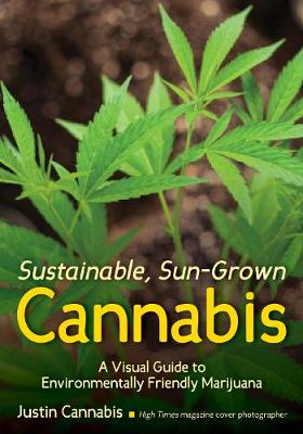 Sustainable, Sun-grown Cannabis: A Visual Guide to Environmentally