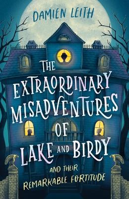 The Extraordinary Misadventures of Lake and Birdy (and their