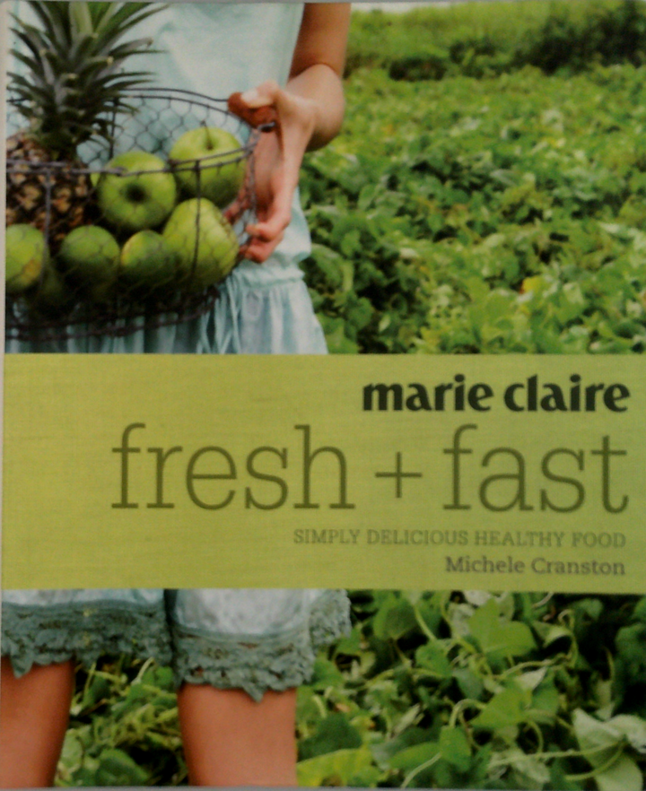 Marie Claire Fresh + Fast: Simply Delicious Healthy Food