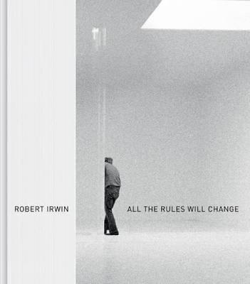 Robert Irwin: All the Rules Will Change