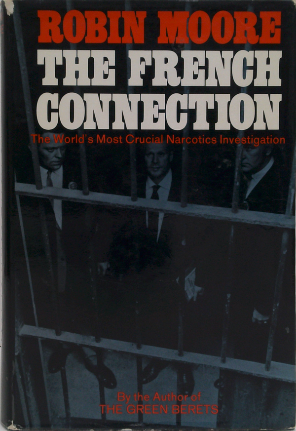 The French Connection: The World's Most Crucial Narcotics Investigation