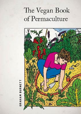 Vegan Book of Permaculture: Recipes for Healthy Eating and Earthright