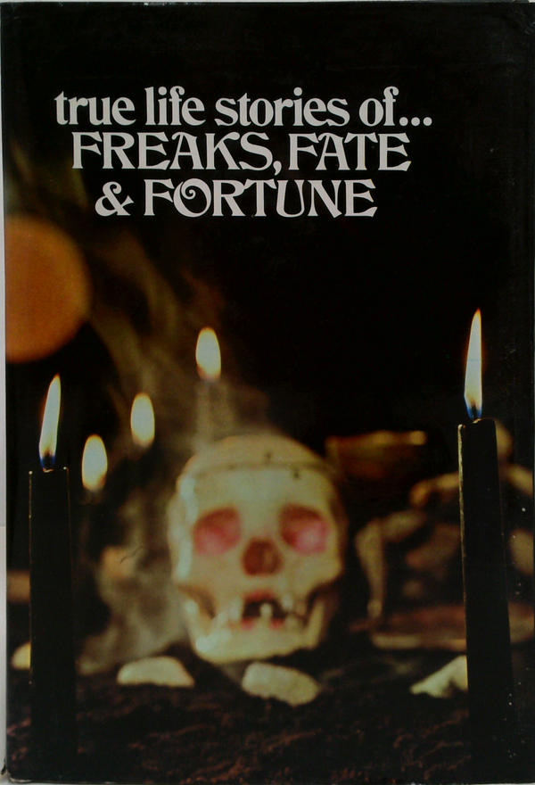 True Life Stories Of... Freaks, Fate & Fortune