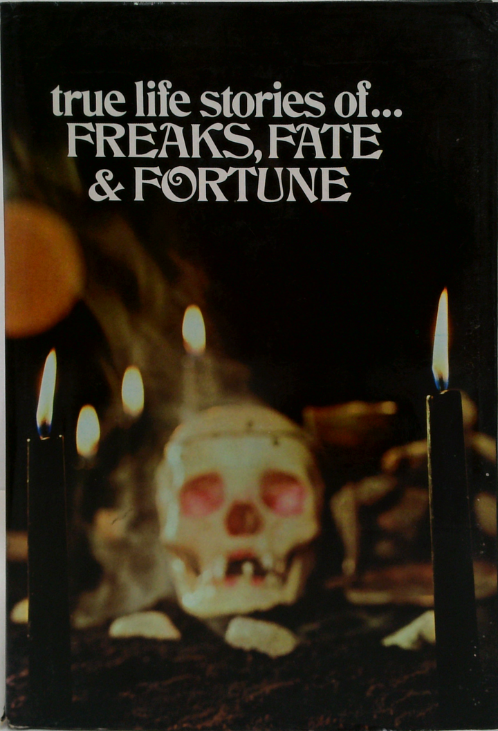 True Life Stories Of... Freaks, Fate & Fortune
