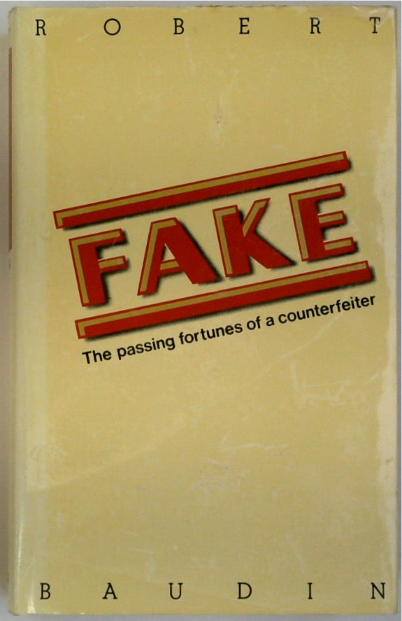 Fake: The Passing Fortunes of a Counterfeiter