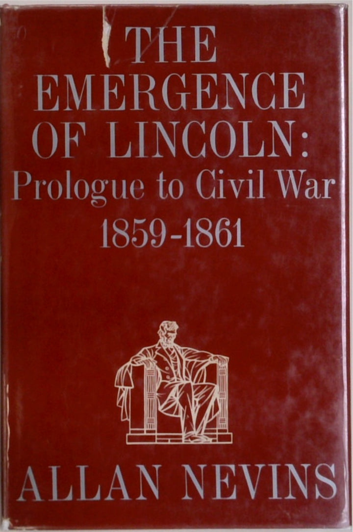 The Emergence of Lincoln, volume 2: Prologue to Civil War, 1859-1861