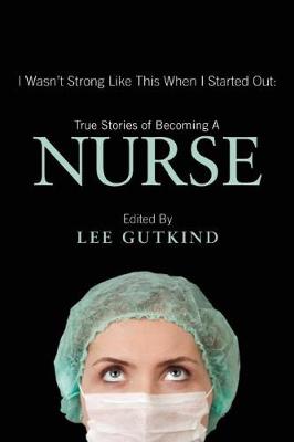 I Wasn't Strong Like This When I Started Out: True Stories of Becoming