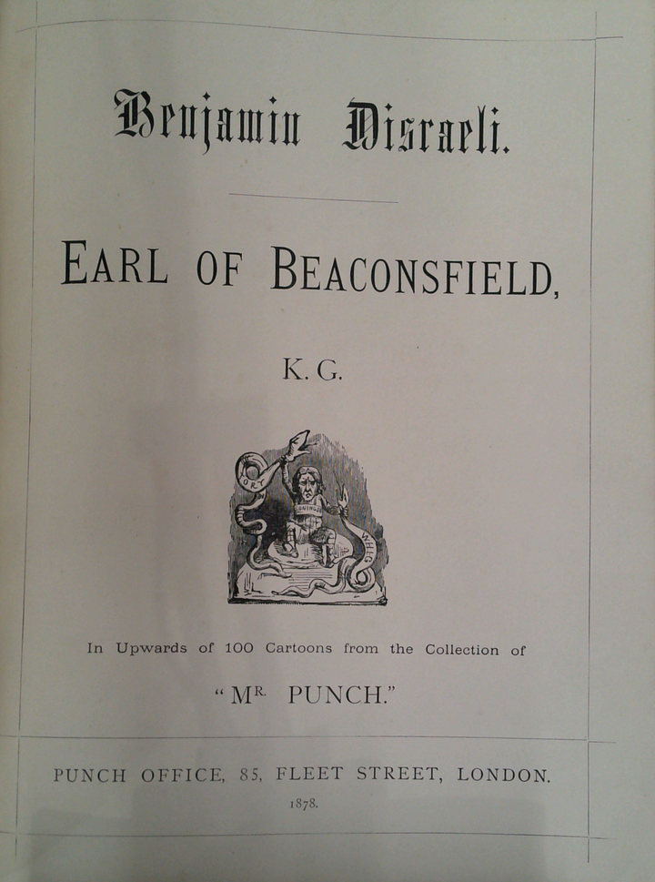 Benjamin Disraeli, Earl Of Beaconsfield, K.G.: In Upwards Of 100 Cartoons From The Collection Of "Mr Punch."