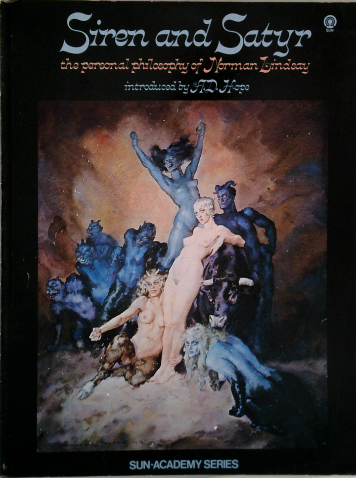 Siren And Satyr: The Personal Philosophy Of Norman Lindsay