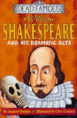 Dead Famous: William Shakespeare and His Dramatic Acts