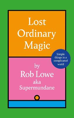 Lost Ordinary Magic: Simple things in a complicated world